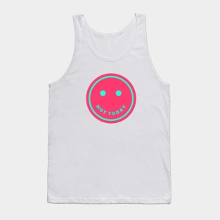 Not today smiley (hot pink) Tank Top